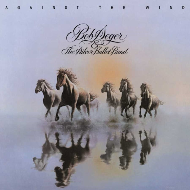 AGAINST THE WIND-Seger,Bob & The Silver Bullet Band