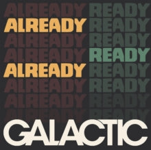 Galactic-ALREADY READY ALREADY