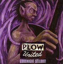 Plow United - Goodnight Sellout (used)1