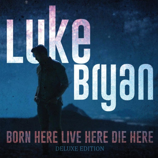 Luke Bryan-BORN HERE LIVE HERE DIE HERE DELUXE EDITION