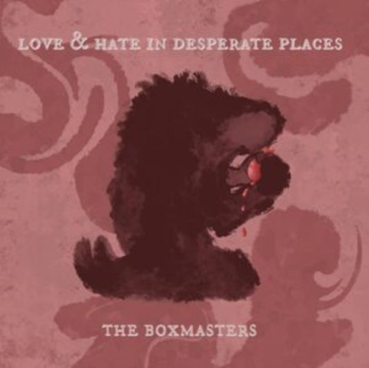 Boxmasters-LOVE & HATE IN DESPERATE PLACES