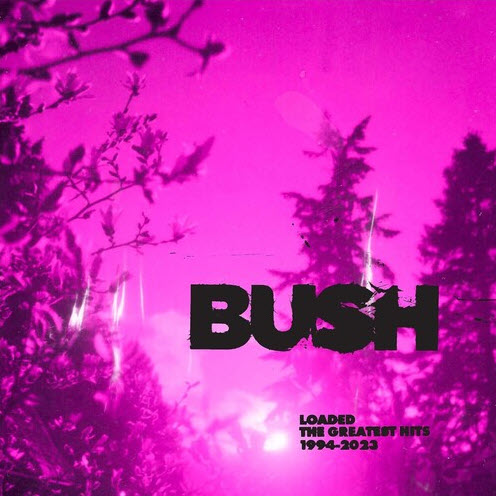 Bush-LOADED: THE GREATEST HITS 1994-2023 (2LP)