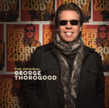 George Thorogood-ORIGINAL GEORGE THOROGOOD