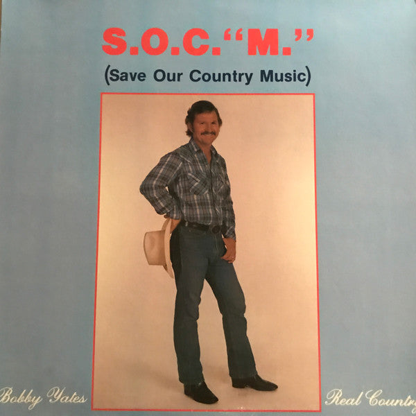 Yates, Bobby-S.O.C."M." (Save Our Country Music)(SEALED)