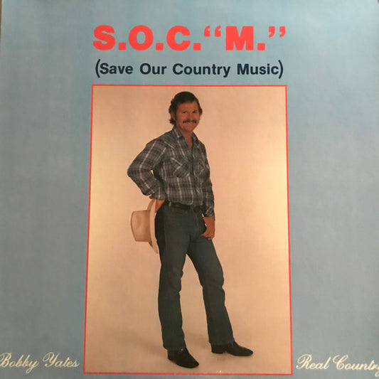 Yates, Bobby-S.O.C."M." (Save Our Country Music)(SEALED)