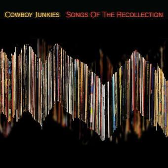 Cowboy Junkies-SONGS OF THE RECOLLECTION