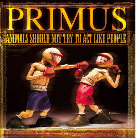 Primus-ANIMALS SHOULD NOT TRY TO ACT LIKE PEOPLE (180G)
